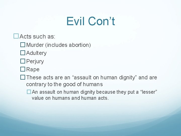 Evil Con’t �Acts such as: � Murder (includes abortion) � Adultery � Perjury �
