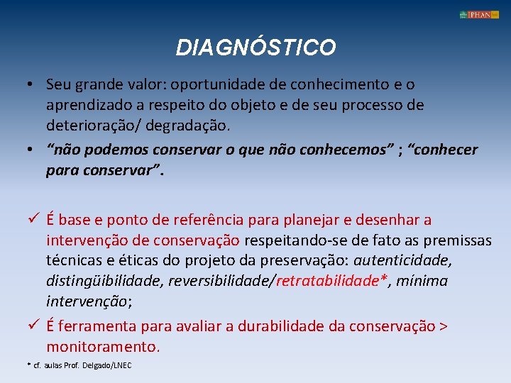 DIAGNÓSTICO • Seu grande valor: oportunidade de conhecimento e o aprendizado a respeito do