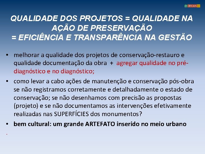 QUALIDADE DOS PROJETOS = QUALIDADE NA AÇÃO DE PRESERVAÇÃO = EFICIÊNCIA E TRANSPARÊNCIA NA