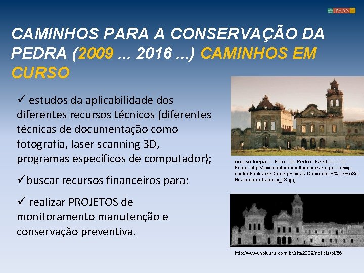 CAMINHOS PARA A CONSERVAÇÃO DA PEDRA (2009. . . 2016. . . ) CAMINHOS