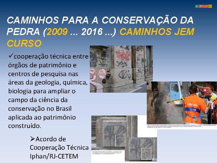 CAMINHOS PARA A CONSERVAÇÃO DA PEDRA (2009. . . 2016. . . ) CAMINHOS