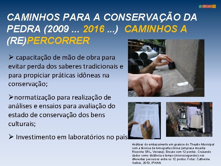 CAMINHOS PARA A CONSERVAÇÃO DA PEDRA (2009. . . 2016. . . ) CAMINHOS