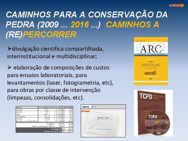 CAMINHOS PARA A CONSERVAÇÃO DA PEDRA (2009. . . 2016. . . ) CAMINHOS