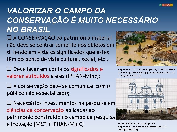 VALORIZAR O CAMPO DA CONSERVAÇÃO É MUITO NECESSÁRIO NO BRASIL q A CONSERVAÇÃO do