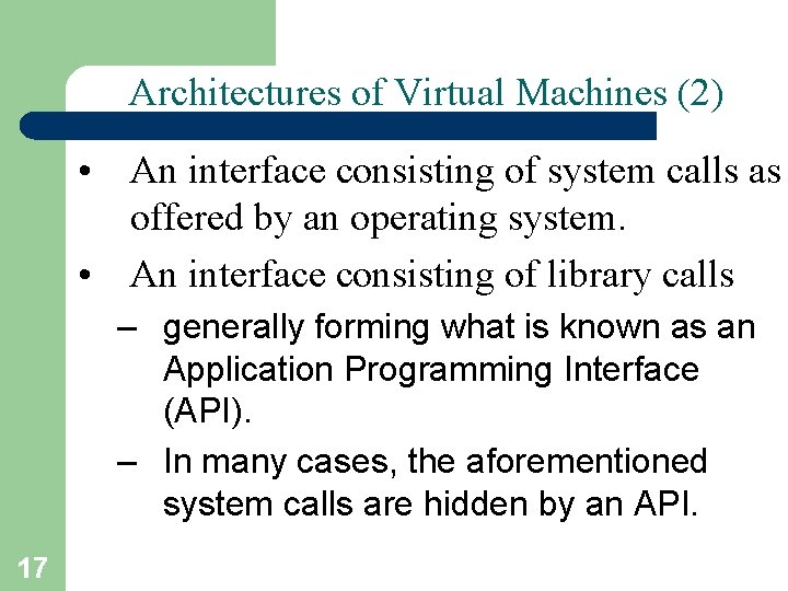 Architectures of Virtual Machines (2) • An interface consisting of system calls as offered