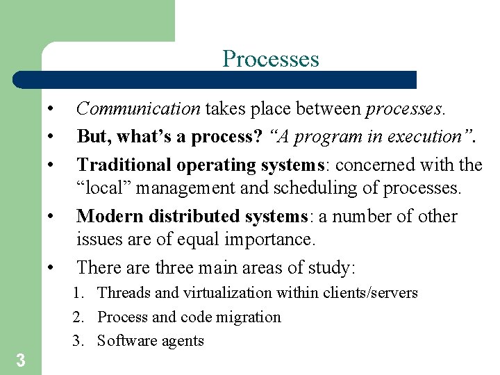 Processes • • • Communication takes place between processes. But, what’s a process? “A