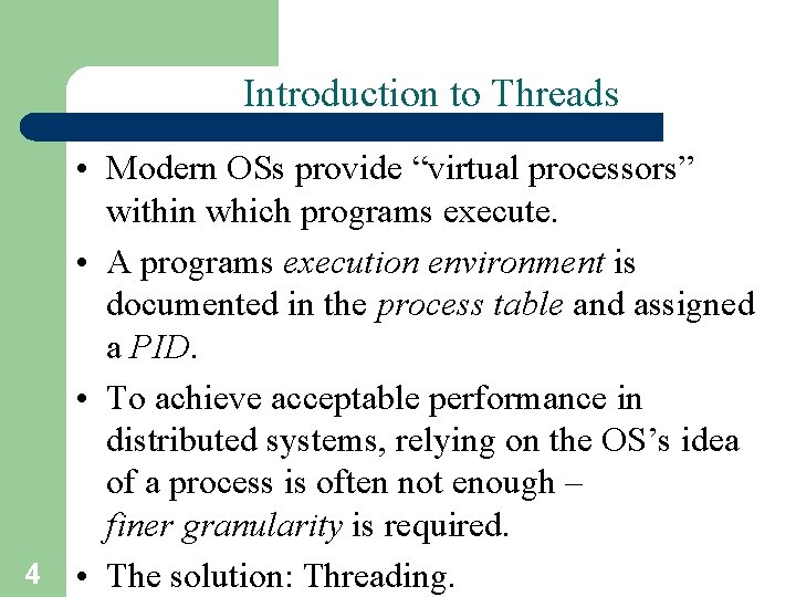 Introduction to Threads 4 • Modern OSs provide “virtual processors” within which programs execute.