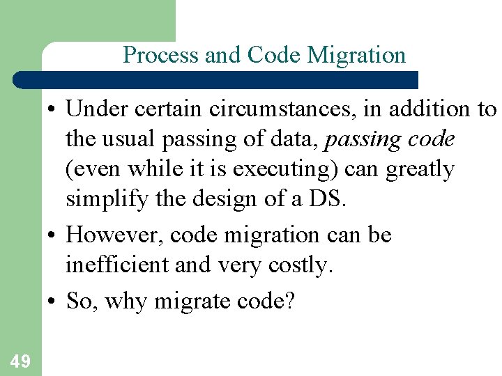 Process and Code Migration • Under certain circumstances, in addition to the usual passing