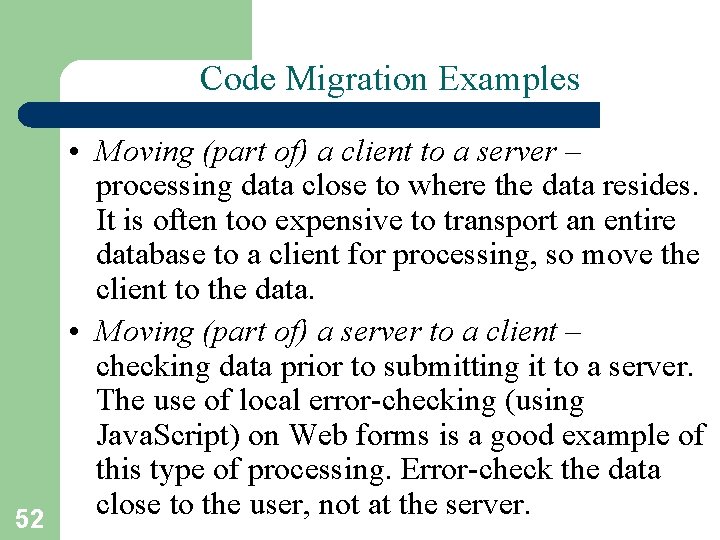 Code Migration Examples 52 • Moving (part of) a client to a server –