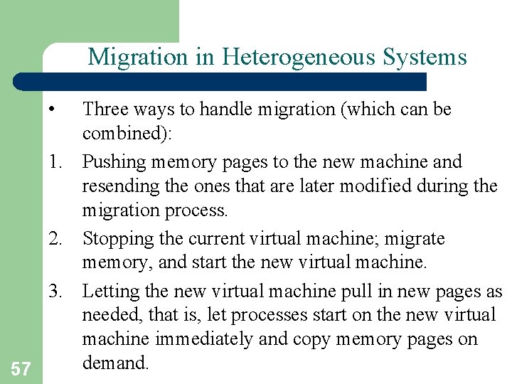 Migration in Heterogeneous Systems • Three ways to handle migration (which can be combined):
