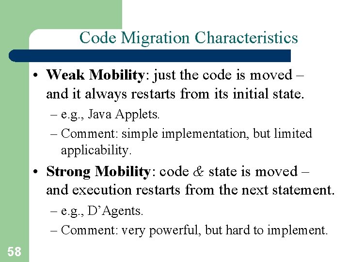 Code Migration Characteristics • Weak Mobility: just the code is moved – and it