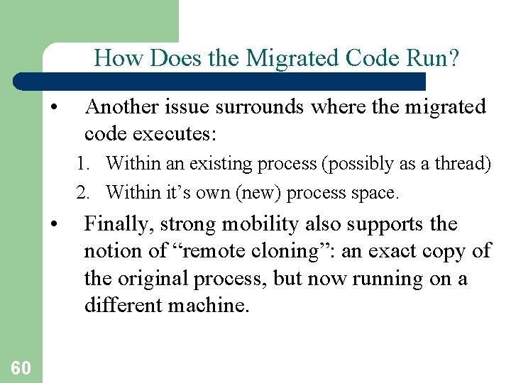 How Does the Migrated Code Run? • Another issue surrounds where the migrated code