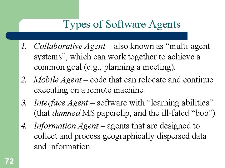 Types of Software Agents 1. Collaborative Agent – also known as “multi-agent systems”, which