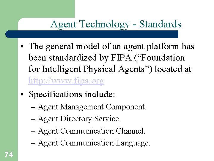 Agent Technology - Standards • The general model of an agent platform has been