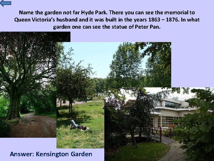 Name the garden not far Hyde Park. There you can see the memorial to