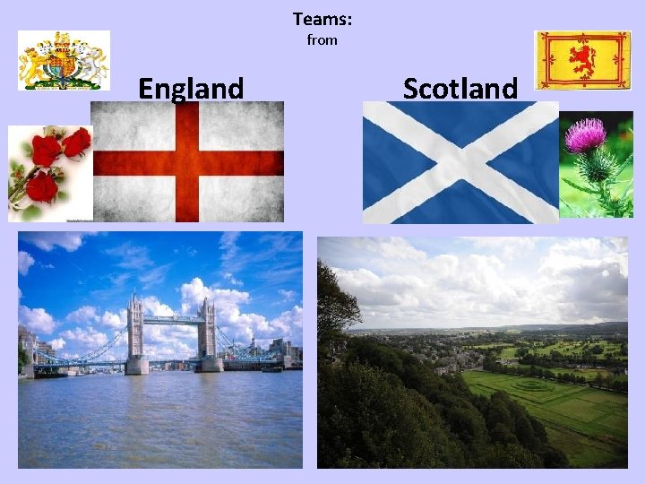 Teams: from England Scotland 