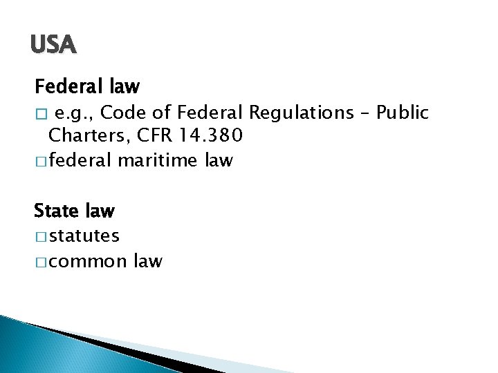 USA Federal law � e. g. , Code of Federal Regulations – Public Charters,