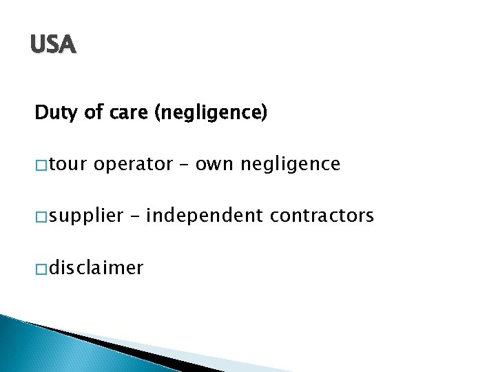 USA Duty of care (negligence) �tour operator – own negligence �supplier – independent contractors