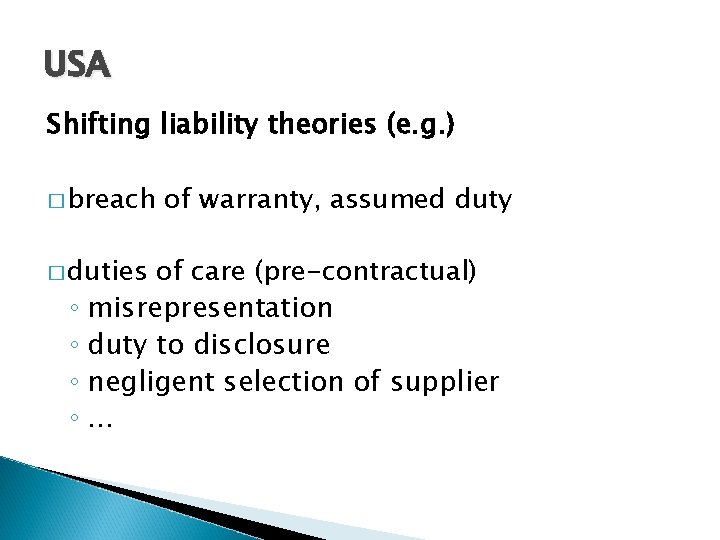 USA Shifting liability theories (e. g. ) � breach � duties of warranty, assumed