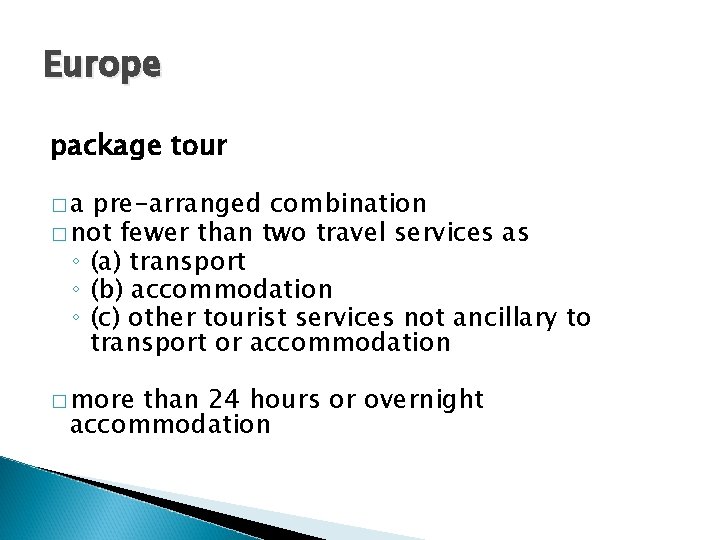 Europe package tour �a pre-arranged combination � not fewer than two travel services as
