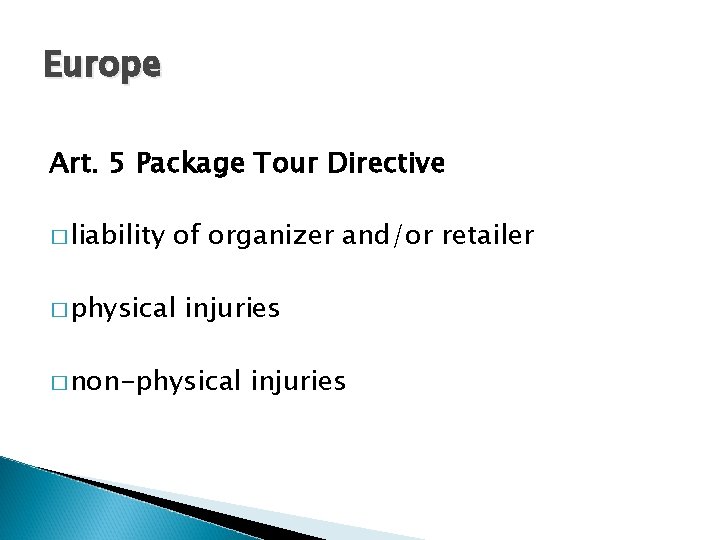 Europe Art. 5 Package Tour Directive � liability of organizer and/or retailer � physical