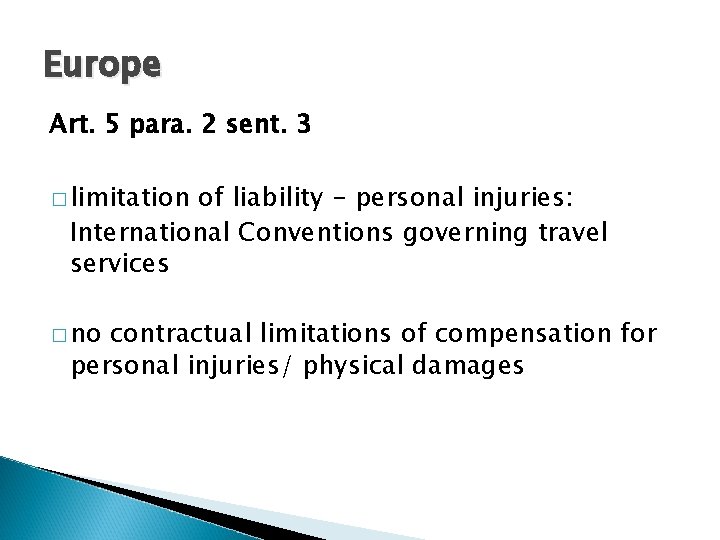 Europe Art. 5 para. 2 sent. 3 � limitation of liability - personal injuries: