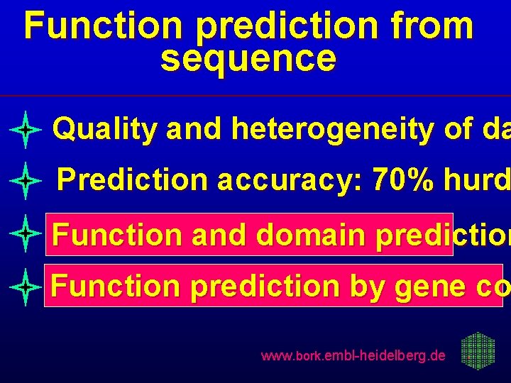 Function prediction from sequence Quality and heterogeneity of da Prediction accuracy: 70% hurd Function