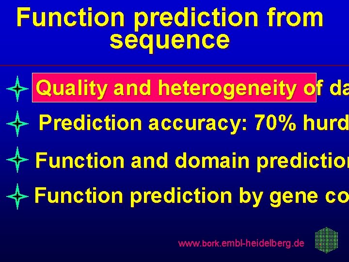 Function prediction from sequence Quality and heterogeneity of da Prediction accuracy: 70% hurd Function