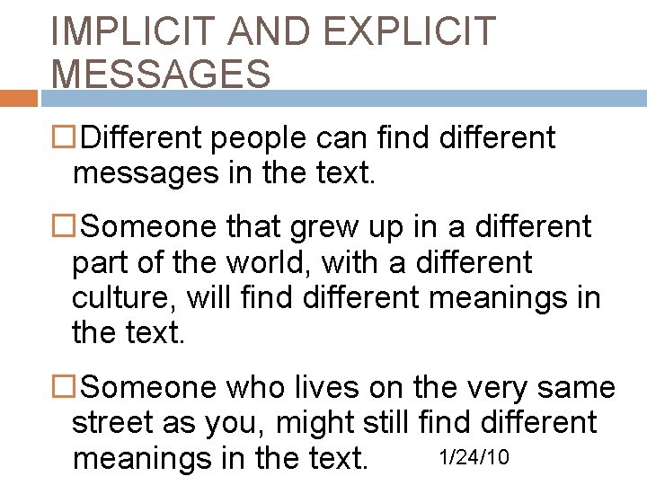 IMPLICIT AND EXPLICIT MESSAGES Different people can find different messages in the text. Someone