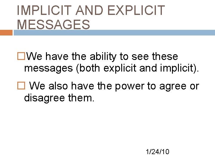 IMPLICIT AND EXPLICIT MESSAGES We have the ability to see these messages (both explicit