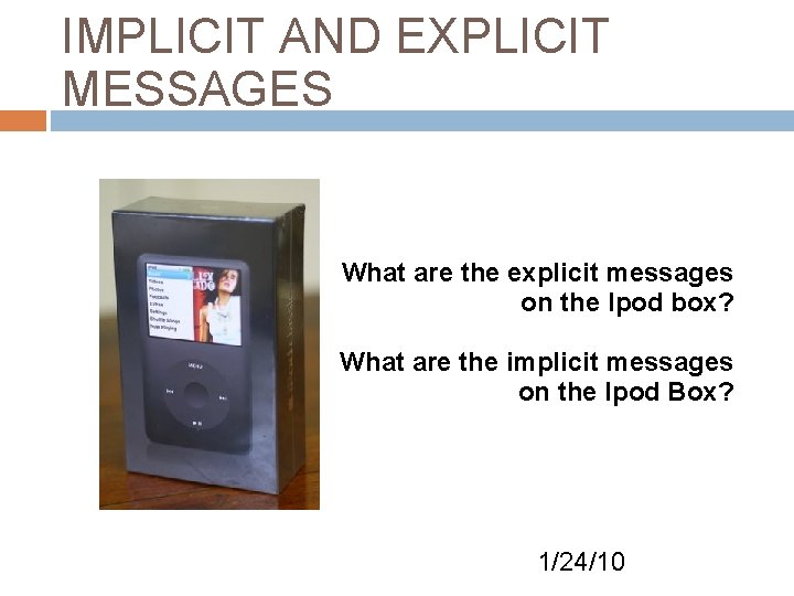 IMPLICIT AND EXPLICIT MESSAGES What are the explicit messages on the Ipod box? What