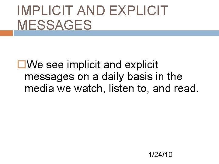 IMPLICIT AND EXPLICIT MESSAGES We see implicit and explicit messages on a daily basis