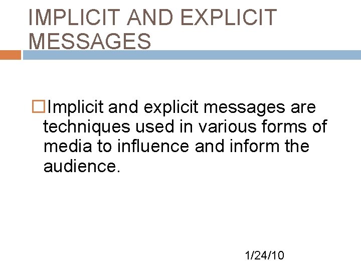 IMPLICIT AND EXPLICIT MESSAGES Implicit and explicit messages are techniques used in various forms