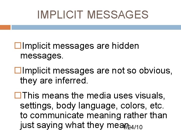 IMPLICIT MESSAGES Implicit messages are hidden messages. Implicit messages are not so obvious, they