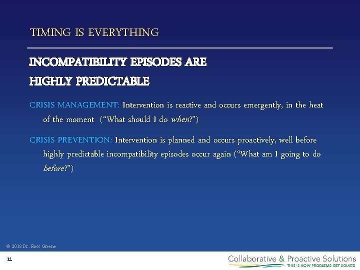 TIMING IS EVERYTHING INCOMPATIBILITY EPISODES ARE HIGHLY PREDICTABLE CRISIS MANAGEMENT: Intervention is reactive and