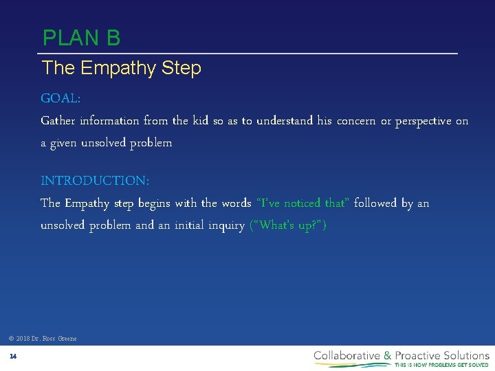 PLAN B The Empathy Step GOAL: Gather information from the kid so as to