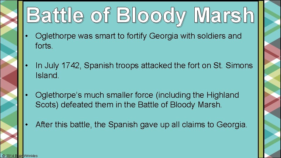Battle of Bloody Marsh • Oglethorpe was smart to fortify Georgia with soldiers and