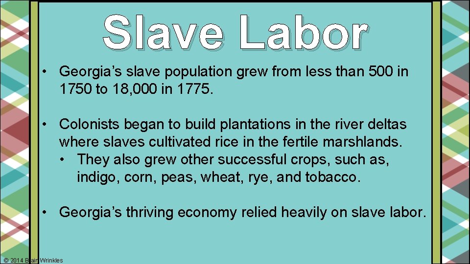 Slave Labor • Georgia’s slave population grew from less than 500 in 1750 to