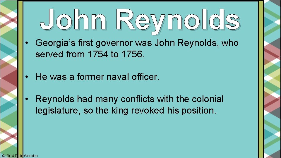 John Reynolds • Georgia’s first governor was John Reynolds, who served from 1754 to