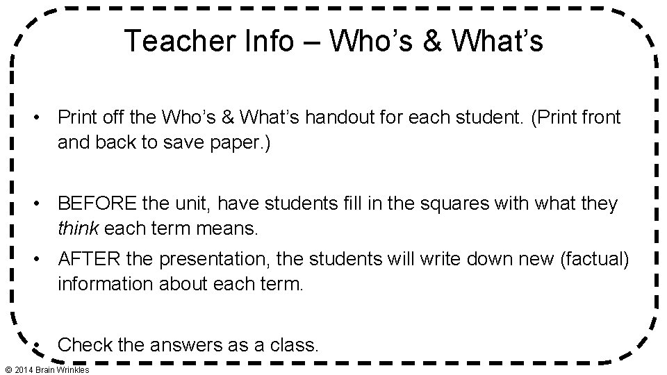 Teacher Info – Who’s & What’s • Print off the Who’s & What’s handout