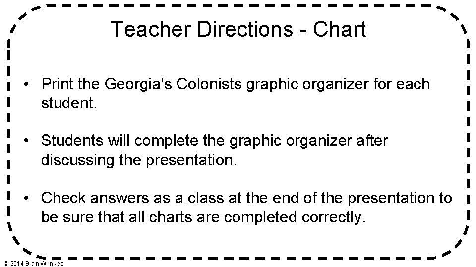 Teacher Directions - Chart • Print the Georgia’s Colonists graphic organizer for each student.