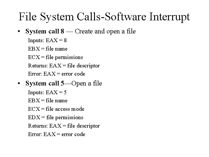 File System Calls-Software Interrupt • System call 8 — Create and open a file
