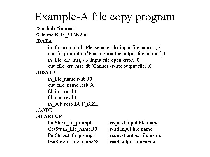 Example-A file copy program %include "io. mac" %define BUF_SIZE 256. DATA in_fn_prompt db ’Please