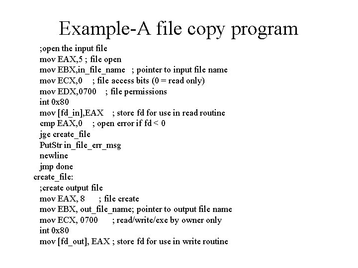 Example-A file copy program ; open the input file mov EAX, 5 ; file