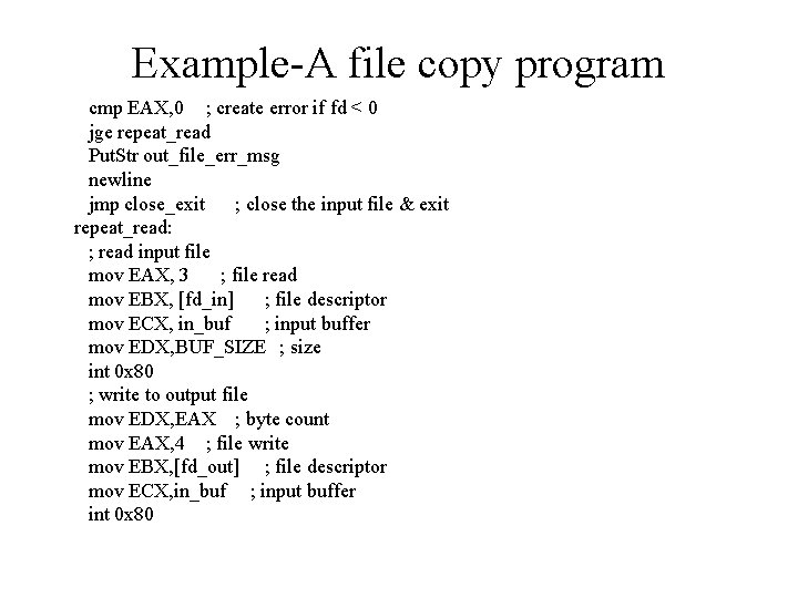 Example-A file copy program cmp EAX, 0 ; create error if fd < 0