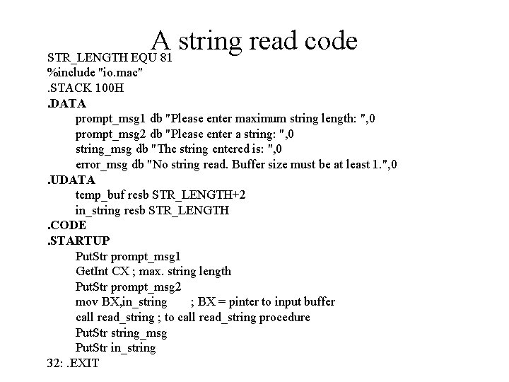 A string read code STR_LENGTH EQU 81 %include "io. mac". STACK 100 H. DATA
