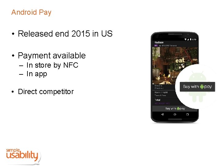 Android Pay • Released end 2015 in US • Payment available – In store