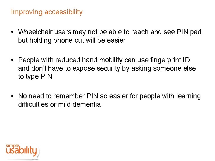 Improving accessibility • Wheelchair users may not be able to reach and see PIN