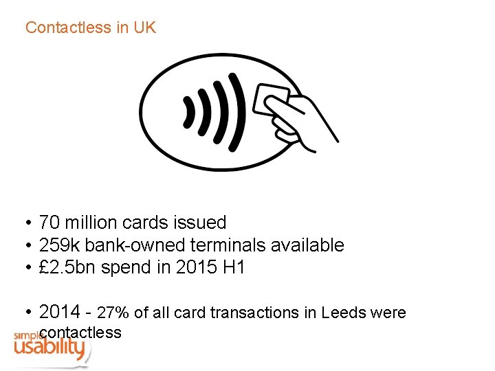 Contactless in UK • 70 million cards issued • 259 k bank-owned terminals available