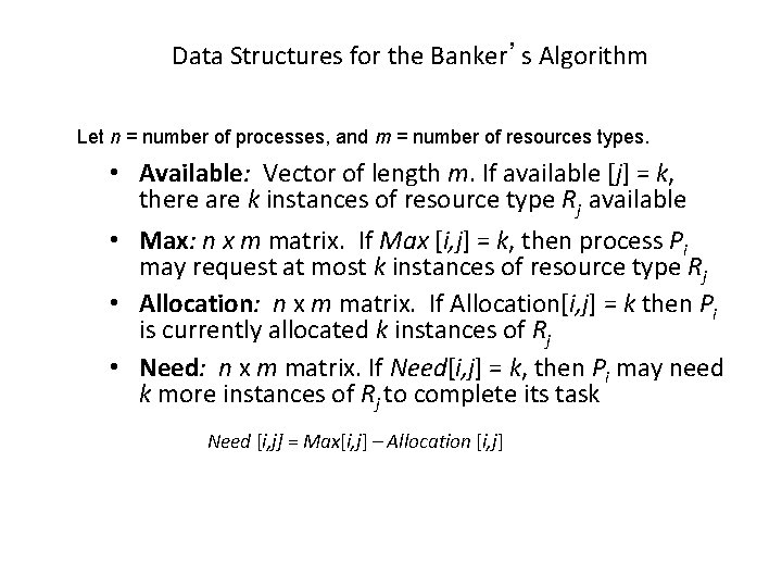 Data Structures for the Banker’s Algorithm Let n = number of processes, and m Data Structures for the Banker’s Algorithm Let n = number of processes, and m
